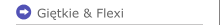 Giętkie & Flexi